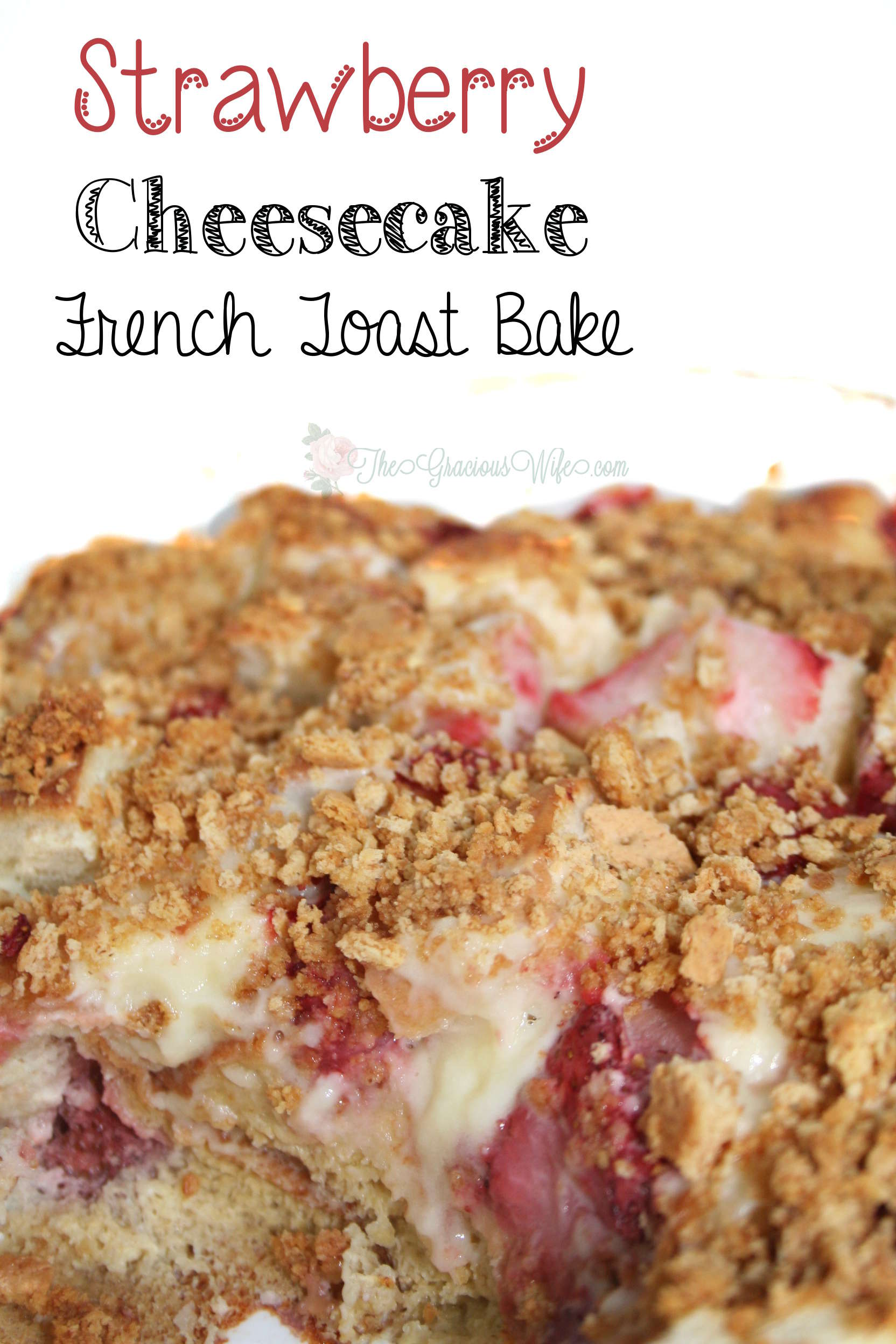 Strawberry Cheesecake French Toast Bake The Gracious Wife
