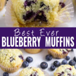 Close up with a blueberry muffin with a bite taken out and blueberries showing in the center on top, an overhead view of multiple muffins with blueberries scattered around on bottom, and the words "best ever blueberry muffins" in the center.