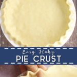 Photo collage with top photo of unbaked pie crust in a pie dish, bottom photo is a closeup of two hands fluting the edges of an unbaked pie crust, with the words "Easy Flaky Pie Crust" in the center