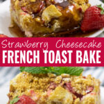 Collage with a piece of strawberry cream cheese French toast casserole on a small plate with a strawberry with syrup drizzling onto it on top, a side view of the layers of a piece of casserole next to a fresh strawberry on bottom, and the words "strawberry cheesecake French Toast bake" in the center.