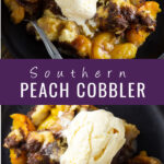 Collage image of side view picture of peach cobbler topped with ice cream on top and an overhead view of the same cobbler and ice cream on the bottom with the words 