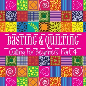 Basting and Quilting your quilt - Part 4 in a 5-part Quilting for Beginners series.  This Basting and Quilting section will walk you through basting and ditch quilting your quilt. Make your own DIY sewing quilt with this step-by-step tutorial!