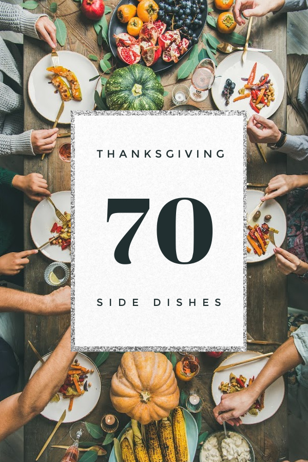 Hands around a table dishing out a Thanksgiving Feast with the words "70 Thanksgiving Side Dishes" in the middle