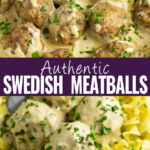 Collage with Swedish meatballs covered in gravy and fresh parsley on top, the same meatballs on top of buttered egg noodles on bottom, and the words "authentic Swedish Meatballs" in the center.