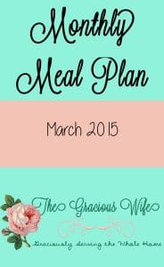 A monthly meal plan including breakfast, snack, and dinner daily for March 2015. Just print and add your side dishes! From TheGraciousWife.com