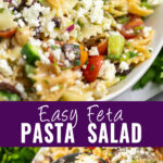 Collage with an overhead view of feta pasta salad in a white bowl on top, a wooden spoon taking a scoop of the same pasta salad on bottom, and the words "easy feta pasta salad" in the center.