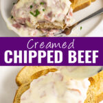 Collage with a picture of creamed chipped beef over 2 pieces of toast with a fork and a bite broken off on top, creamed chipped beef being poured over toast on the bottom, and the words "creamed chipped beef" in the center