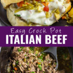 Collage with Crock Pot Italian Beef sandwich topped with melted provolone and giardiniera on top and shredded Italian beef in a slow cooker topped with fresh chopped parsley on the bottom, with the words "easy crock pot Italian beef" in the center
