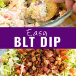 Collage with a cracker dipping into BLT Dip on top, an overhead picture of BLT dip topped with shredded lettuce and crispy bacon on bottom, and the words "easy BLT Dip" in the center.