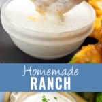 Collage with a picture of a buffalo chicken wing dipping into a small glass bowl of homemade ranch on top, homemade ranch in a small glass dish with a spout topped with freshly chopped parsley on bottom, and the words "homemade ranch" in the center.