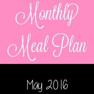 Easy May 2016 Monthly Meal Plan for weekly and daily breakfast, snack, and dinner. All you need to do is print, add your sides and shop! |frugal living | saving money