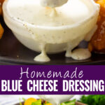Collage with a picture of a buffalo chicken wing dipping into a small glass bowl of homemade blue cheese dressing on top, blue cheese dressing being drizzled over a green salad with cherry tomatoes on bottom, and the words "homemade blue cheese dressing" in the center.