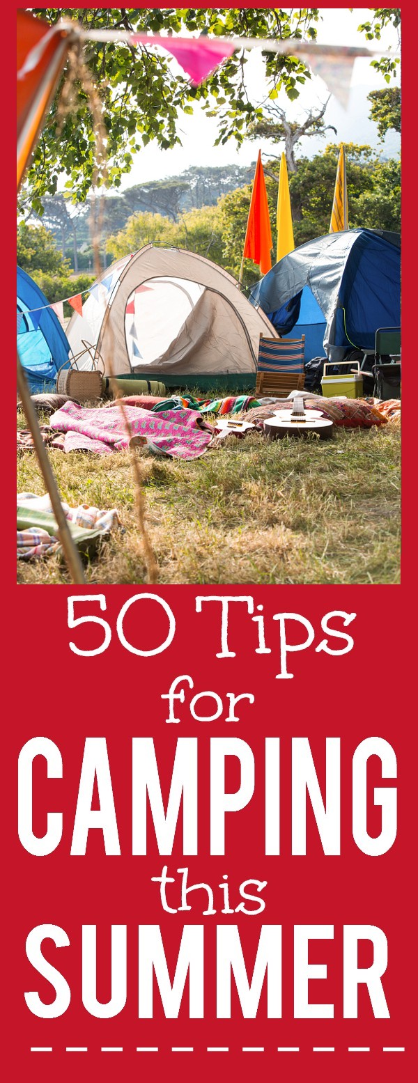 50 Tips for Camping this Summer - Going camping this Summer?  Make your camping trip the best ever with these 50 clever and useful Tips for Camping this Summer. Going with the family this year! I'll definitely use these tips!