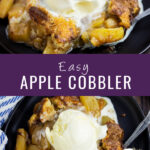 Collage with 2 different views of the same apple cobbler on a plate topped with vanilla ice cream with the words "easy apple cobbler" in the center.