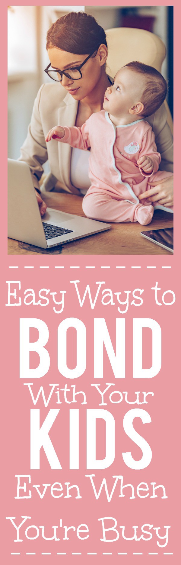 8 Easy Ways to Bond with Your Kids Even When You're Busy - Being busy isn't an excuse for not spending time with your kids! You can still bond and connect even with a hectic schedule, just check out these 8 Easy Ways to Bond with Your Kids When You're Busy.