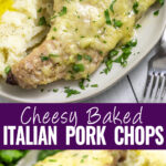Collage with a cheesy Italian pork chop topped with fresh parsley on a white plate on top, the same pork chop from a side view on bottom, and the words "cheesy baked Italian pork chops" in the center.