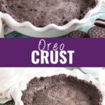 Collage with a picture of an empty Oreo crust in a ceramic ruffled pie dish on top, the same pie crust with a linen napkin behind on bottom, and the words "oreo crust" in the center.