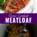 Collage with two slices of meatloaf on a small white plate drizzled with ketchup on top, meatloaf in a crock pot being brushed with ketchup on bottom, and the words "slow cooker meatloaf" on bottom.