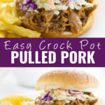 Collage of easy Slow Cooker BBQ Pulled Pork with a close up of a pulled pork sandwich topped with coleslaw on the top, and the same sandwich next to French fries on the bottom with the words "easy crock pot pulled pork" in the center