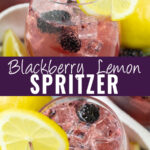 Collage with a blackberry lemon spritzer with ice and blackberries in a stemless wine glass with a lemon wedge on the rim on top, an overhead view of the same drink on bottom, and the words "blackberry lemon spritzer" in the center.