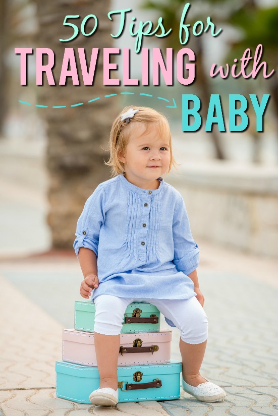 50 Tips for Traveling with Baby - Have more fun and make traveling with a baby a breeze with these 50 easy but brilliant tips for traveling with a baby. Have your best vacation yet! Parenting Tips