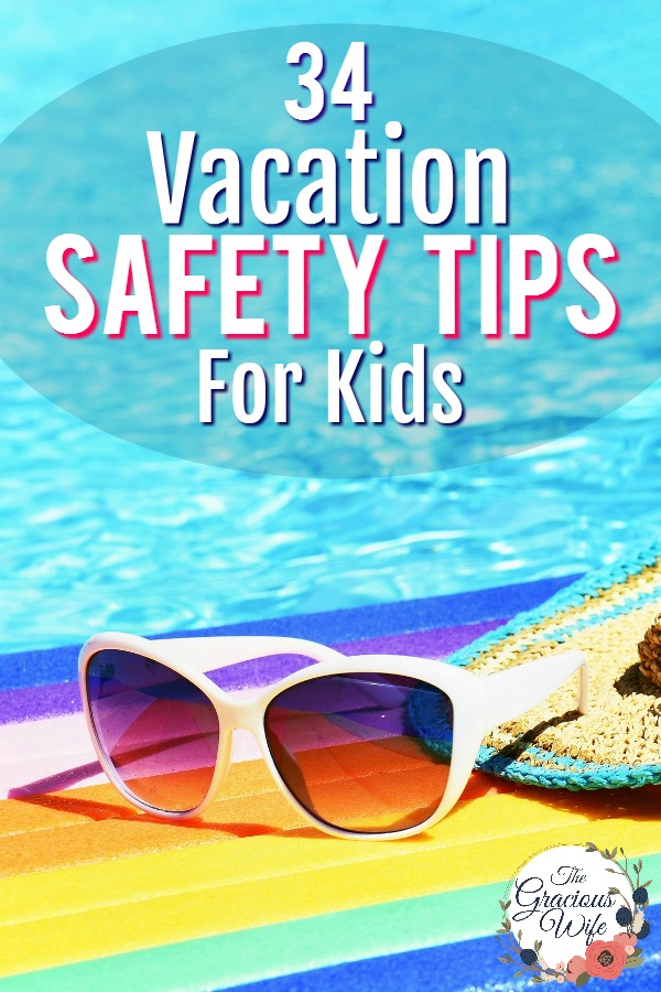 33 Vacation Safety Tips for Kids - Safety is important, even on vacation.  Use these 33 tips for keeping your kids safe on vacation, including tips for before you leave, on the way, at your hotel, in a crowd, and medicine and vitamin storage and safety.  These tips will help you have a fun and safe vacation with the family. 