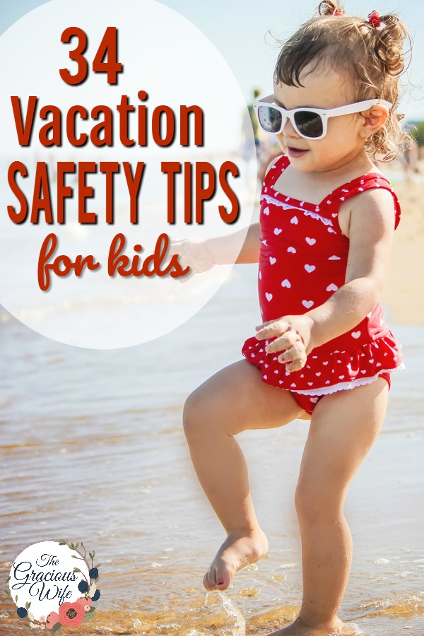 33 Vacation Safety Tips for Kids - Safety is important, even on vacation.  Use these 33 tips for keeping your kids safe on vacation, including tips for before you leave, on the way, at your hotel, in a crowd, and medicine and vitamin storage and safety.  These tips will help you have a fun and safe vacation with the family. 