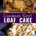 Collage showing the cinnamon swirls inside a cinnamon swirl loaf cake on top, the top of the loaf cake with streusel and vanilla glaze on bottom, and the words "cinnamon swirl loaf cake" in the center.