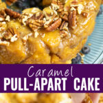 Collage with a close up picture of a bundt-shaped caramel pull apart caked topped with chopped pecans on a blue background on top, a close up showing a piece of the cake being picked up on the bottom, and the words "caramel pull-apart cake" in the center.