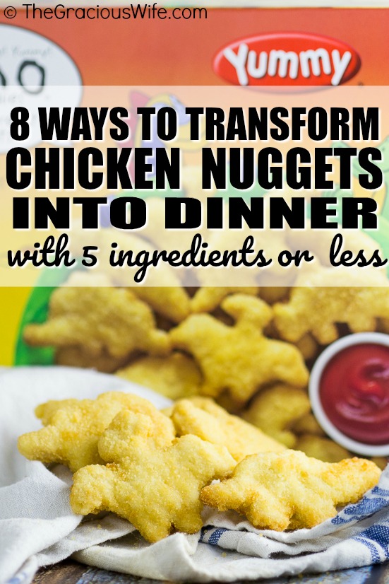 8 Ways to Transform Chicken Nuggets into Dinner in 5 Ingredients or Less - Use these 8 Ways to Transform Chicken Nuggets into Dinner in 5 Ingredients or Less with 8 different easy recipes to change up a favorite into a quick and easy family dinner. 