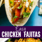 Collage with a single chicken fajita in a flour tortilla topped with sauteed peppers and onions, cotija, and cilantro on top, a skillet with sliced chicken breast on top of sauteed bell peppers and onions on bottom, and the words "easy chicken fajitas" in the center.
