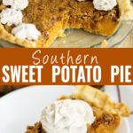 Collage with a picture of a full sweet potato pie in a glass dish missing a piece on top, a slice of sweet potato pie topped with whipped cream on bottom, and the words "southern sweet potato pie" in the center.