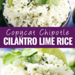 Collage of cilantro like rice with an overhead view of a bowl of rice topped with fresh cilantro and a lime on top and a side view of the same bowl on bottom with the words "Copycat Chipotle Cilantro Lime Rice" in the center