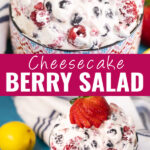 Collage with a close up of berry cheesecake salad topped with a sliced strawberry on top, the same salad further away next to a lemon and lemon wedges on bottom, and the words "berry cheesecake salad" in the center.