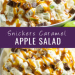 Photo collage of a closeup of Snickers Caramel Apple Salad in a large bowl drizzled with caramel sauce side-view on top and an overhead shot of the same bowl and salad on bottom with the words 
