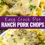 Collage of Crock pot ranch pork chops on buttered egg noodles on top and bottom with the words "easy crock pot ranch pork chops" in the center