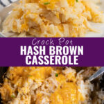 Collage with a scoop of crock pot hash brown casserole on a plate on the top, the same casserole in a slow cooker on the bottom, and the words 