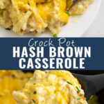 Collage with crockpot hash brown casserole on a small plate with a fork on top, a silicone spoon scooping up the casserole on bottom, and the words "crock pot hash brown casserole" in the center.