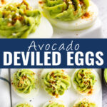 Collage with a close up of an avocado deviled egg on top, a tray of avocado eggs on bottom, and the words "avocado deviled eggs" in the center