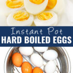 Collage with instant pot hard boiled egg halves stacked on a plate on top, 10 eggs in an instant pot on the bottom, and the words "Instant Pot Hard Boiled Eggs" in the center