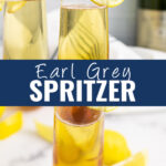 Collage showing the top of an Earl Grey Spritzer garnished with a lemon slice, and the bottom of a spritzer on bottom, with the words "Earl Grey Spritzer" in the center.
