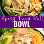 Collage with an overhead view of a spicy tuna roll bowl with tuna, avocado, cucumber, carrots, jalapeno, and spicy mayo on top, a picture of a spoon drizzling sauce over the same bowl on the bottom, and the words "spicy tuna roll bowl" in the center