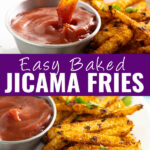 Collage with a jicama fry being dipped into ketchup on the top, a pile of jicama fries on a small plate next to the same metal bowl of ketchup on the bottom, and the words "easy baked jicama fries" in the center