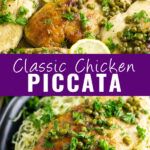 Collage with a skillet full of chicken piccata with fresh parsley and lemon slices on top, a serving of chicken piccata on top of angel hair pasta on bottom, and the words "classic chicken piccata" in the center