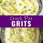 Collage with a bowl of grits topped with a pat of butter, chives, and black pepper on top, a slow cooker full of grits with butter and chives on bottom, and the words "crock pot grits" in the center