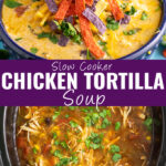 Collage with a bowl of chicken tortilla soup topped with tortilla strips on top, a slow cooker filled with chicken tortilla soup and fresh chopped cilantro on bottom, and the words "slow cooker chicken tortilla soup" in the center