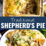 Collage with a casserole dish with shepherd's pie topped with fresh chopped parsley and a scoop missing from the dish, exposing the meat and vegetable filling on top, a serving of shepherd's pie on a small white plate with a fork on bottom, and the words "traditional shepherd's pie" in the center