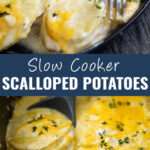 Collage with slow cooker scalloped potatoes on a black plate with a fork on top, scalloped potatoes in a slow cooker with a silicone spoon on bottom, and the words "slow cooker scalloped potatoes" in the center