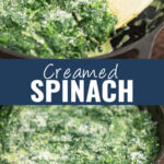 Collage with creamed spinach in a cast iron skillet with a wooden spoon sticking out on top, the same creamed spinach in a skillet topped with grated Parmesan cheese on bottom, and the words "creamed spinach" in the center
