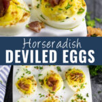 Collage with a close up side view of a horseradish deviled egg topped with bacon and fresh parsley on a plate on top, six deviled eggs on a serving platter topped with bacon on the bottom, and the words "horseradish deviled eggs" in the center.